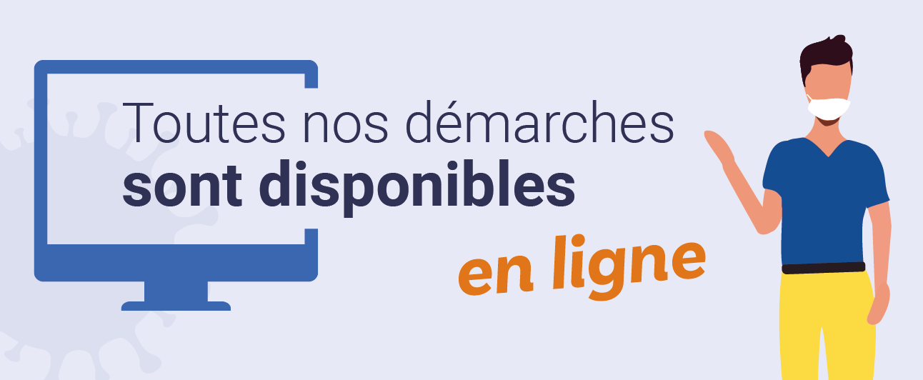 Toutes nos démarches sont disponibles en ligne