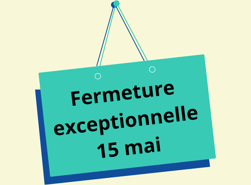 Pancarte avec écrit fermeture exceptionnelle le 15 mai