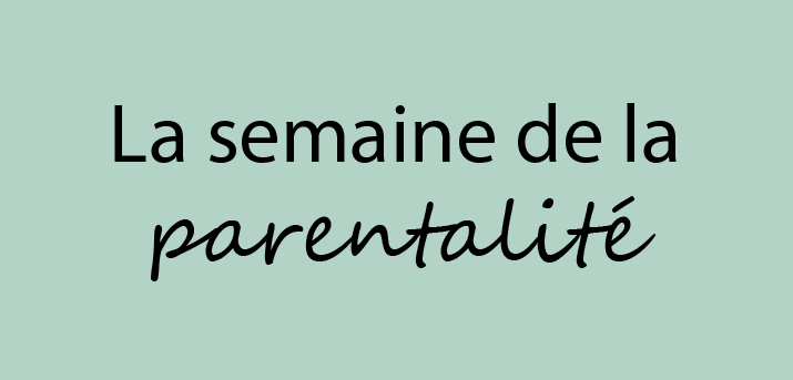 Texte où il y a écrit la semaine de la parentalité