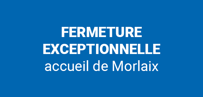 Image textuelle indiquant la fermeture de l'accueil de Morlaix