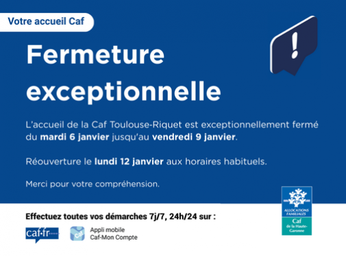 L’accueil de la Caf Toulouse‑Riquet est exceptionnellement fermé ce mardi 6 janvier, à l’exception des rendez‑vous programmés ce matin.