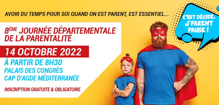 8ème journée départementale de la parentalité le 14 octobre 2022 au Palais des Congrès Cap d’Agde Méditerranée
