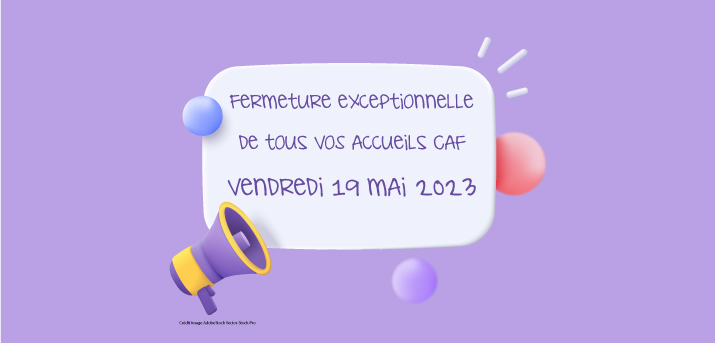 Fermeture de vos accueils Caf de Rennes, Vitré, Redon, Fougères et Saint Malo !
