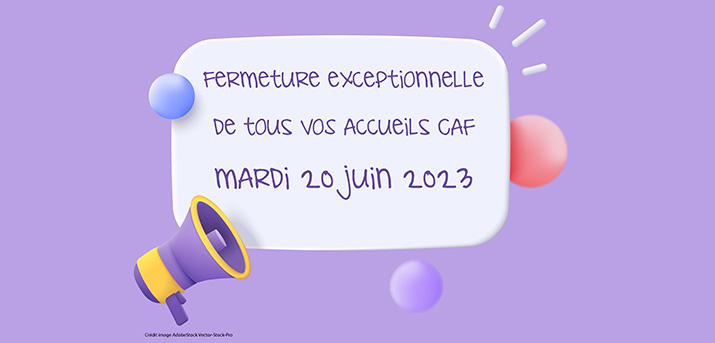 20 juin 2023 : Fermeture de vos accueils Caf de Rennes, Vitré, Redon, Fougères et Saint Malo !
