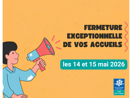 Fermeture exceptionnelle de vos accueils Caf les 14 et 15 mai 2026