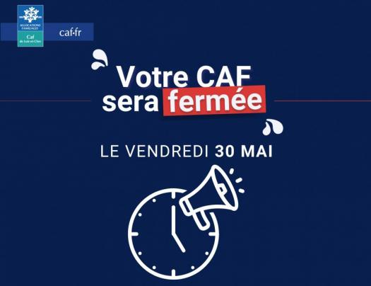 Fermeture accueil Caf Blois le 30 mai