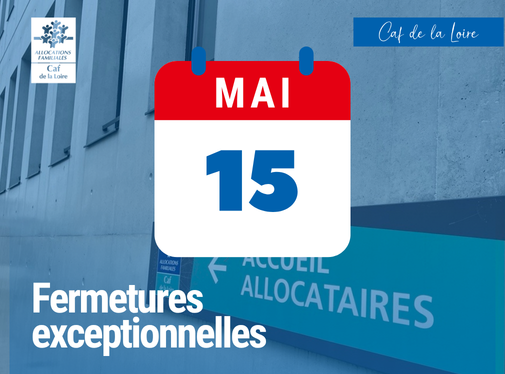 Fermeture exceptionnelle le 15 mai