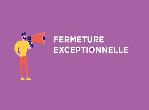 Fermeture exceptionnelle