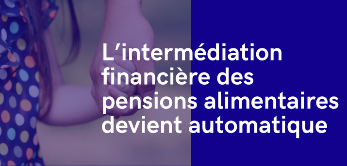 CAF - L’intermédiation financière des pensions alimentaires devient