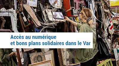 Accès au numérique et bons plans solidaires dans le Var