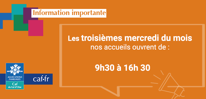 Les 3ème mercredi de chaque mois les horaires de l'accueil de Cergy seront modifiés
