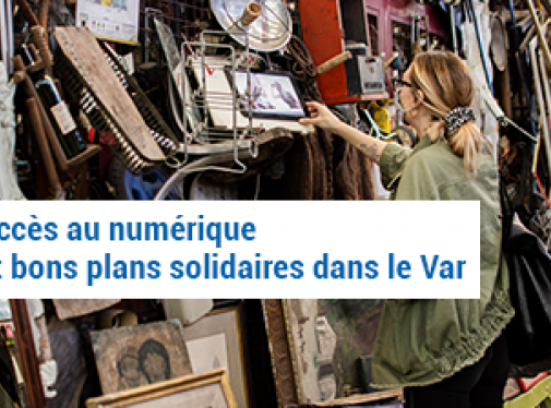 Accès au numérique et bons plans solidaires dans le Var